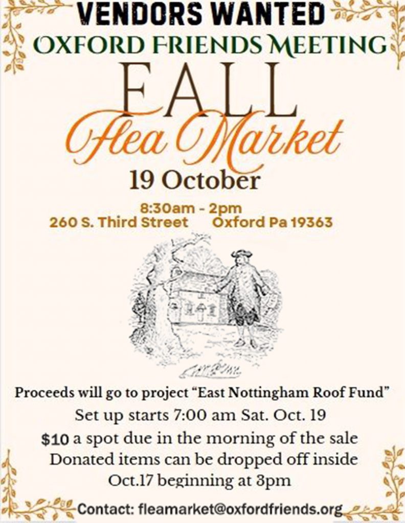 Fall Flea Market October 19, 2024, 8:30 AM to 2 PM
Oxford Friends Meeting
260 S. 3rd St., Oxford, PA 19363